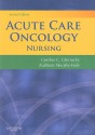 Acute Care Oncology Nursing - Cynthia C. Chernecky, Kathleen Murphy-Ende