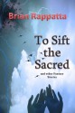 To Sift the Sacred - Brian Rappatta