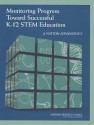 Monitoring Progress Toward Successful K-12 Stem Education: A Nation Advancing? - Committee on the Evaluation Framework for Successful K-12 Stem Education, Board on Science Education, Board on Testing and Assessment, Division of Behavioral and Social Sciences and Education, National Research Council