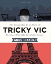 Tricky Vic: The Impossibly True Story of the Man Who Sold the Eiffel Tower - Greg Pizzoli