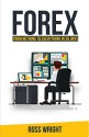 Forex Trading: From Nothing to Everything in 30 Days - Ross Wright