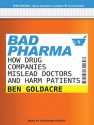 Bad Pharma: How Drug Companies Mislead Doctors and Harm Patients - Ben Goldacre, Jonathan Cowley