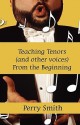 Teaching Tenors (and Other Voices) from the Beginning - Perry Smith