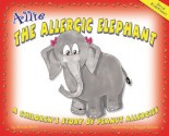 Allie the Allergic Elephant: A Children's Story of Peanut Allergies - Nicole Smith, Maggie Nichols