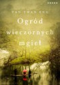 Ogród wieczornych mgieł - Tan Twan Eng