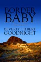 Border Baby - Beverly Gilbert Goodnight