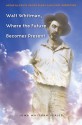 Walt Whitman, Where the Future Becomes Present - Michael Robertson, David Haven Blake