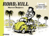 Road/Kill: Portraits of Famous Killers and Their Cars - Marcel Ruijters