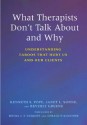 What Therapists Don't Talk about and Why: Understanding Taboos That Hurt Us and Our Clients - Kenneth S. Pope, Beverly Greene