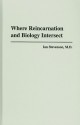 Where Reincarnation and Biology Intersect - Ian Stevenson