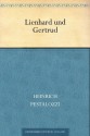 Lienhard und Gertrud - Johann Heinrich Pestalozzi