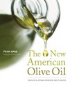 The New American Olive Oil: Profiles of Artisan Producers and 75 Recipes - Fran Gage, Maren Caruso