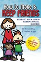 How to Make & Keep Friends: Helping Your Child Achieve Social Success - Donna Shea, Nadine Briggs