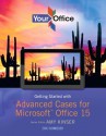 Your Office: Getting Started with Advanced Cases for Microsoft Office 2013 with Access Card - Amy S. Kinser, David Raney