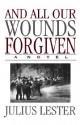 And All Our Wounds Forgiven - Julius Lester