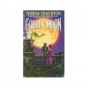 Goblin Moon - Teresa Edgerton