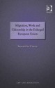 Migration, Work and Citizenship in the Enlarged European Union - Samantha Currie