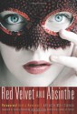 Red Velvet and Absinthe - Kelley Armstrong, Mitzi Szereto, Janine Ashbless, Elizabeth Daniels, Bonnie Dee, Giselle Renarde, Charlotte Stein, Anna Meadows, Zander Vyne, Ashley Lister, Sharon Bidwell, Claire Buckingham, Cary Williams, Tahira Iqbal, Rose de Fer, Even Mora