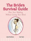The Bride's Survival Guide - Jaclyn Hirschhaut, Kate Taylor