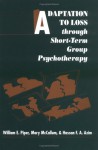 Adaptation to Loss through Short-Term Group Psychotherapy - William E. Piper, Mary McCallum, Hassan F.A. Azim