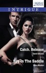 Intrigue Duo: Catch, Release/Spy in the Saddle - Dana Marton, Carol Ericson