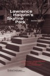 Lawrence Halprin's Skyline Park (Modern Landscapes: Transition & Transformation) - Ann Komara, Laurence Halprin, Charles A. Birnbaum, Laurie D. Olin