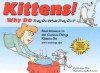 Kittens!: Why They Do What They Do? : Real Answers to the Curious Things Kittens Do With Training Tips - Penelope Milne, J.J. Smith-Moore, Buck Jones
