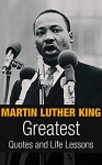 Martin Luther King: Martin Luther King Greatest Quotes and Life Lessons (Inspirational Writing Book 1) - Ian Moore