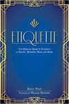 Etiquette: The Original Guide to Conduct in Society, Business, Home, and More - Emily Post, William Hanson