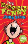 The Horribly Funny Joke Book - Kay Woodward