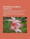 Hist RIA Da Igreja Cat Lica: Ultramontanismo, Jansenismo, Papado, Maria, Irm OS de Jesus, Catolicismo Na Alemanha, Pentarquia, Quest O Romana - Source Wikipedia