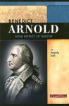 Benedict Arnold: From Patriot to Traitor - Pamela Dell