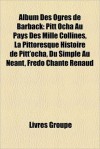 Album Des Ogres de Barback: Pitt Ocha Au Pays Des Mille Collines, La Pittoresque Histoire de Pitt'ocha, Du Simple Au Nant, Fredo Chante Renaud - Livres Groupe