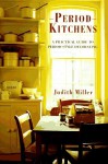 Period Kitchens: A Practical Guide to Period-Style Decorating (Period Companions) - Judith H. Miller