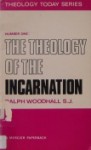 The Theology of the Incarnation (Theology Today, #1) - Ralph Woodhall, Edwin Yarnold