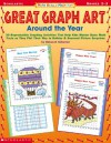 Great Graph Art Around the Year (Math Skills Made Fun, Grades 2-3) - Deborah Schecter