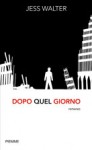 Dopo quel giorno - Jess Walter, Alfredo Colitto