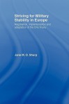 Striving for Military Stability in Europe - Jane Sharp