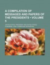 A Compilation of Messages and Papers of the Presidents (Volume 5) - President of the United States