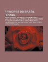 PR Ncipes Do Brasil (Brasil): Isabel Do Brasil, Lu?'s Maria Filipe de Orl ANS E Bragan A, Leopoldina de Bragan a E Bourbon - Source Wikipedia