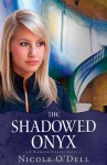 The Shadowed Onyx - Nicole O'Dell