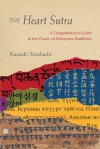 The Heart Sutra: A Comprehensive Guide to the Classic of Mahayana Buddhism - Kazuaki Tanahashi, Roshi Joan Halifax