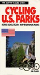 Cycling The U. S. Parks: 50 Scenic Tours In America's National Parks - Jim Clark