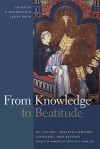 From Knowledge to Beatitude: St. Victor, Twelfth-Century Scholars, and Beyond: Essays in Honor of Grover A. Zinn, Jr. - E. Ann Matter, Lesley Smith