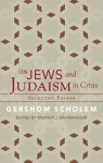 On Jews and Judaism in Crisis - Gershom Scholem