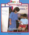 Election Day (Rookie Read-About Holidays) - Patricia J. Murphy