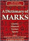 A Dictionary of Marks: Ceramics, Metalwork, Furniture, Tapestry - Margaret MacDonald-Taylor, Margaret McDonald-Taylor, Lucilla Watson