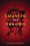 Chasing the Dragon by Nicholas Kaufmann (2010-03-15) - Nicholas Kaufmann