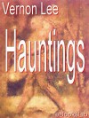 Hauntings and Other Fantastic Tales - Vernon Lee