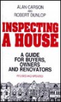 Inspecting a House/a Guide for Buyers, Owners and Renovators - Alan Carson, Robert Dunlop